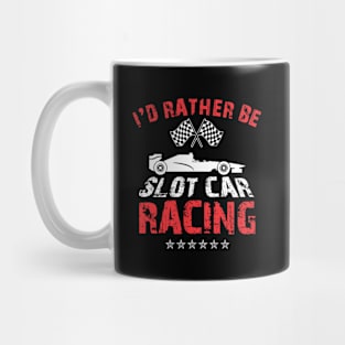 I'd Rather Be Slot Car Racing Mug